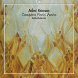 Aribert Reimann: Complete Piano Works